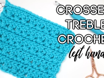 LEFT HANDED CROCHET: CROSSED TREBLE CROCHET STITCH | Bella Coco Crochet