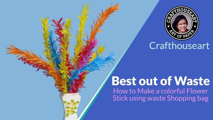 Best out of Waste| How to Make a colorful Flower Stick using waste Shopping bag