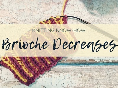 Brioche knitting tutorial: How to work decreases in brioche