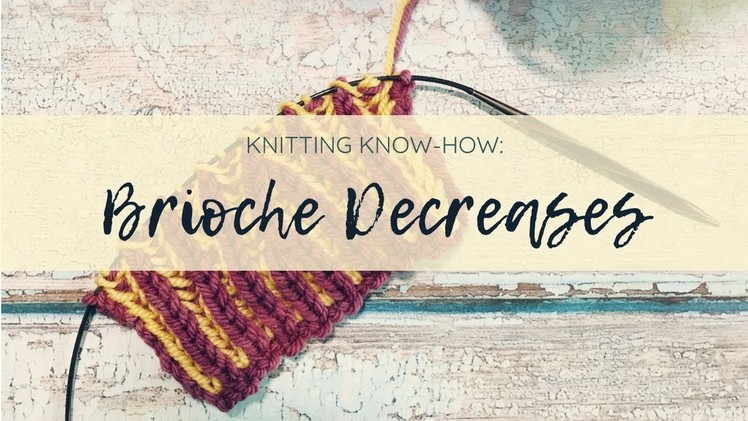 Brioche knitting tutorial: How to work decreases in brioche