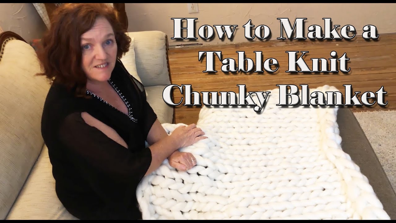 How to Make a Table Knit Chunky Blanket