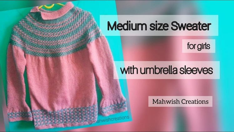Knitting medium size sweater for girls ( top or kurti) with umbrella sleeves