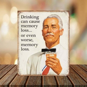 Drinking Can Cause Memory Loss Metal Sign, Ideal for Bar, Pub, Man Cave, Shed