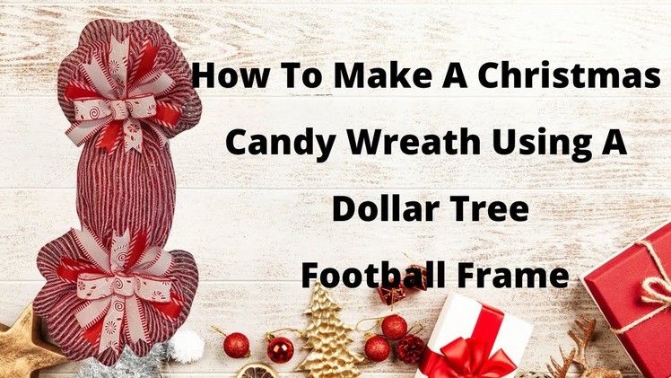 How To Make A Christmas Candy Wreath Using A Dollar Tree Football Frame