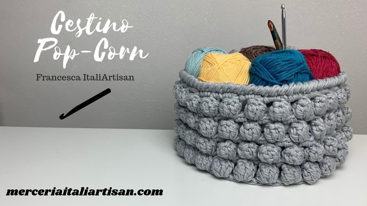 Cestino Pop-corn uncinetto -  pop corn stitch basket crochet tutorial - uncinetto per la casa