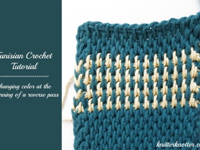 Tunisian Crochet Tutorial - Changing color at the beginning of a reverse pass - Right handed