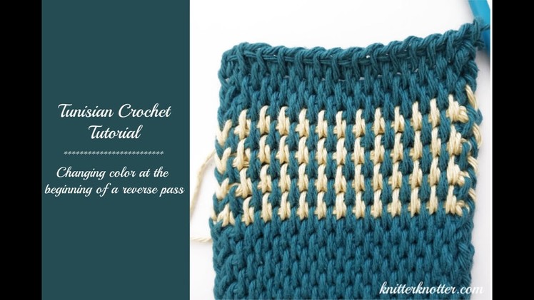 Tunisian Crochet Tutorial - Changing color at the beginning of a reverse pass - Right handed