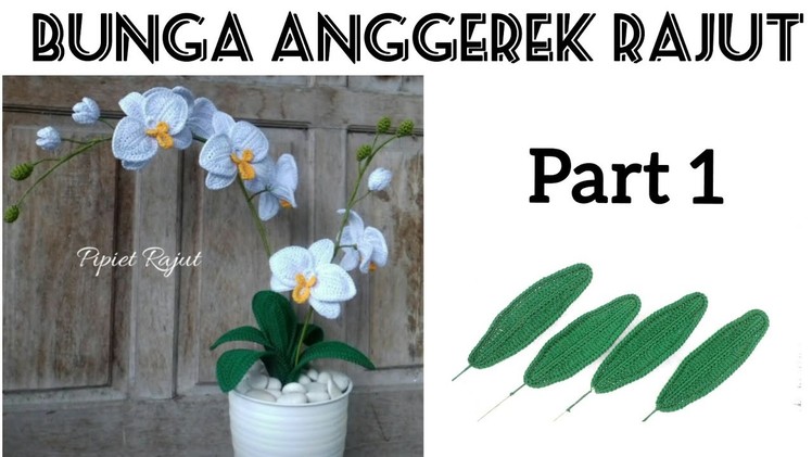 Crochet Orchids || Part 1 || Bunga Anggrek Rajut || Step By Step Tutorial || Beginners Friendly