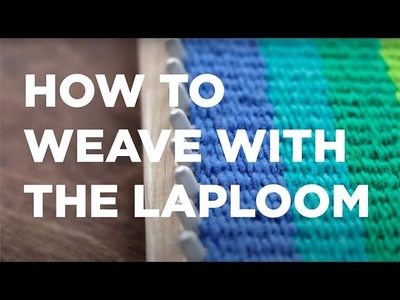HOW TO WEAVE WITH THE LAPLOOM (Lap Loom)