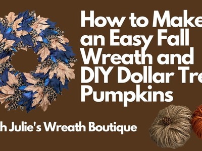 How to Make a Fall Wreath | How to Make Pumpkins | Dollar Tree Pumpkins | How to Make a Leaf Wreath