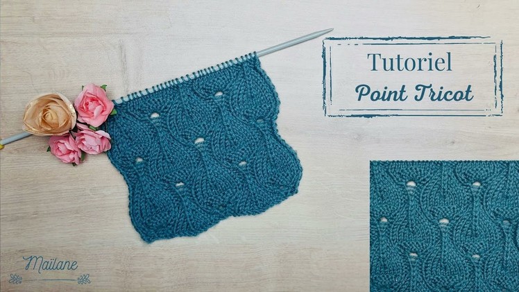 #191 Tutoriel Tricot: Point Fantaisie Gouttes d'eau . Knitting: Fancy Stitch Drops of Water. Maïlane