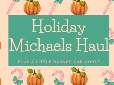 Holiday Michaels Haul!