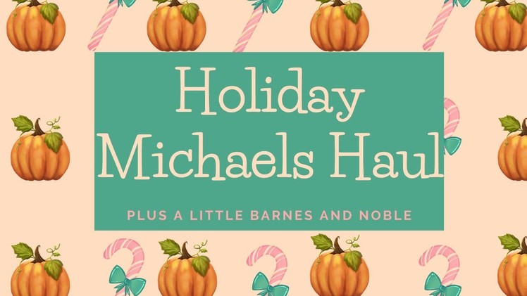 Holiday Michaels Haul!