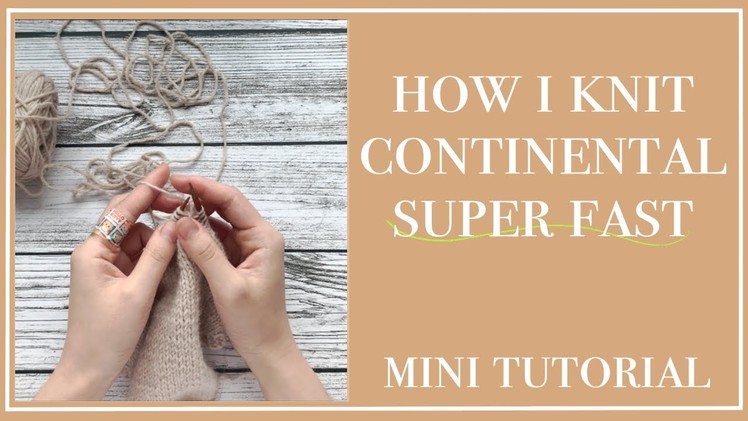How I knit super fast (my continental knitting tutorial)