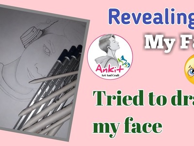 I Draw my Face. Face reveal @Ankit Art And Craft. Drawing self portrait ( face reveal )