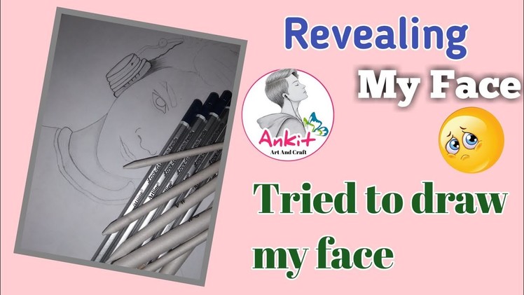 I Draw my Face. Face reveal @Ankit Art And Craft. Drawing self portrait ( face reveal )
