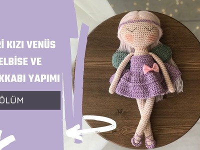 Amigurumi Kız Bebek Yapımı | 28 cm | Part 3- Peri Kızı Venüs Elbise ve Ayakkabı Yapımı