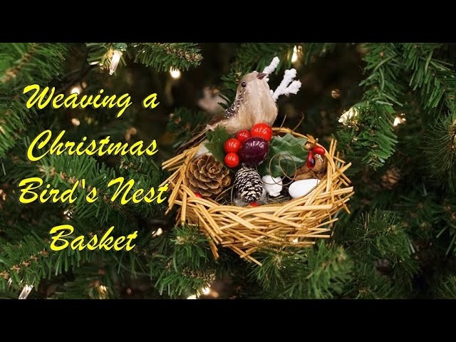 Weaving a Christmas Bird’s Nest Basket