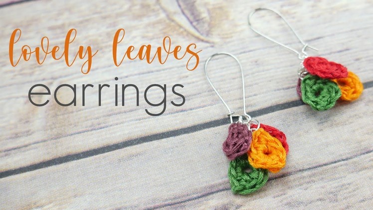 How To Crochet the Lovely Leaves Earrings