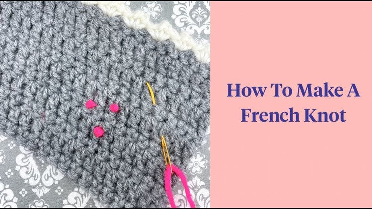 How To Make A French Knot: Fiber Flux Minute Makes