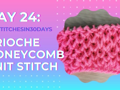 Stitch 24: EASY Knitting: Honeycomb Brioche | #30stitchesin30days