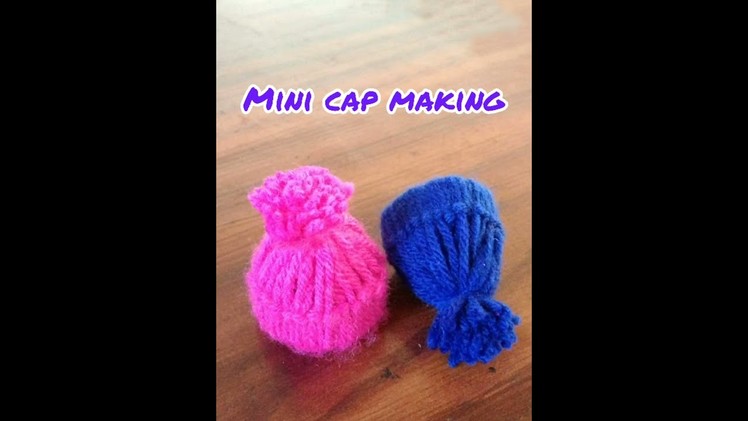 How to make mini cap || Mini cap making in woolen|| DIY CRAFT