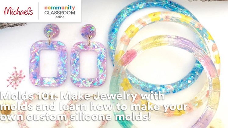 Online Class Molds 101 Make Jewelry with molds andlearnhowtomakeyourowncustomsiliconemolds!|Michaels