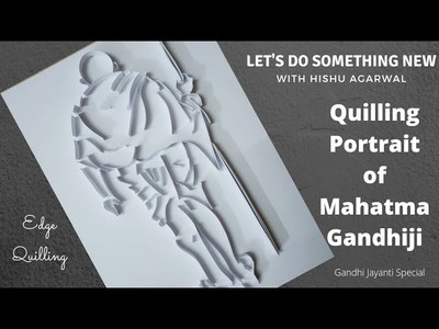 Quilling Portrait Of Mahatma Gandhi ji | Quilling Edge Work Step By Step | Gandhi Jayanti Special