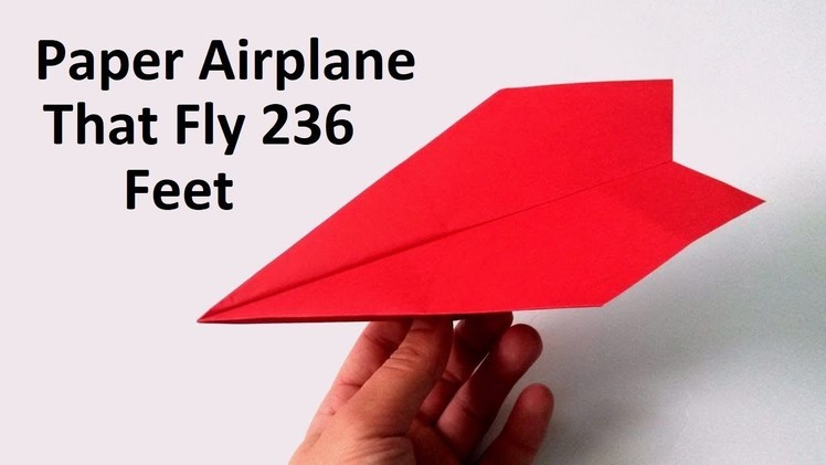 How to Make a Paper Airplane that FLY 236 FEET