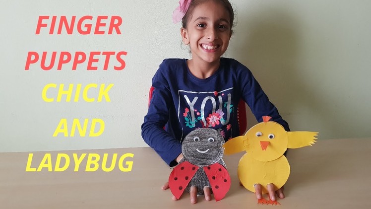 HOW TO MAKE FINGER PUPPETS-CHICK AND LADY BUG