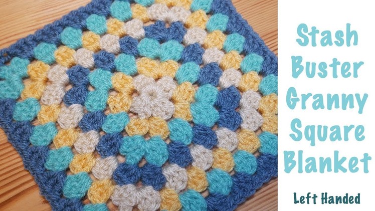 Left Handed Crochet: Stash Busting Granny Square Blanket