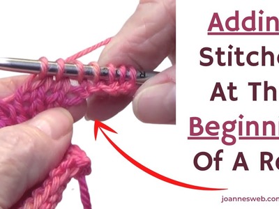 Adding Stitches At The Beginning Of A Row Knitting - How To Increase  Stitches - Cast On