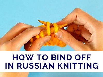 Binding Off in Eastern (Russian) Knitting