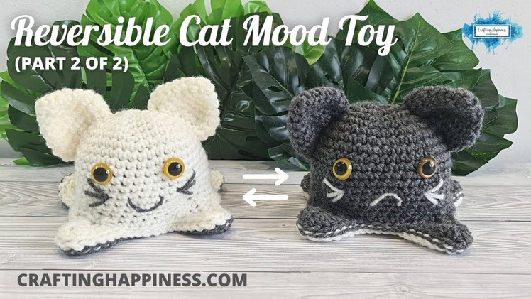 Crochet Reversible Cat Mood Toy Free Pattern (No Sewing) PART 2 OF 2 | Crafting Happiness