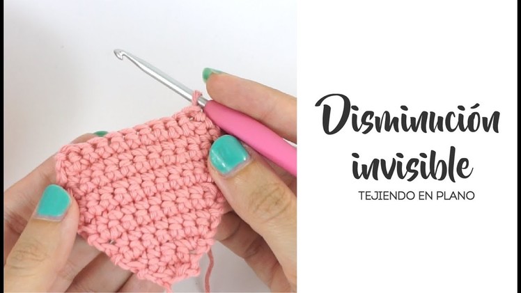 Disminución invisible crochet - Tejiendo en plano