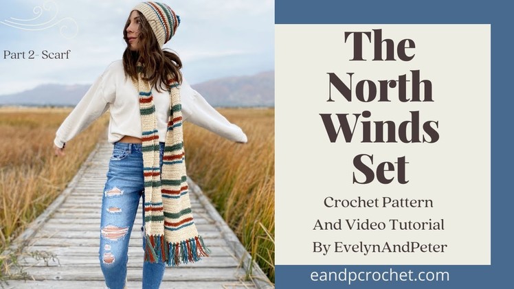 How To Crochet A Long Striped Scarf- The North Winds Set Scarf And Beanie