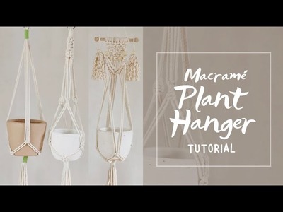 3 Easy Macrame Plant Hangers Tutorial for Beginners