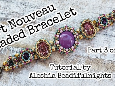 Art Nouveau Beaded Bracelet Tutorial Part 3 of 5