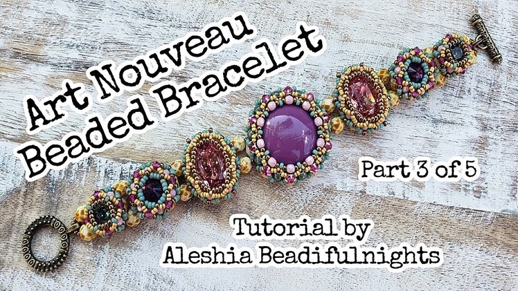 Art Nouveau Beaded Bracelet Tutorial Part 3 of 5