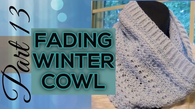 Fading Winter Cowl Loom Along | Part 13