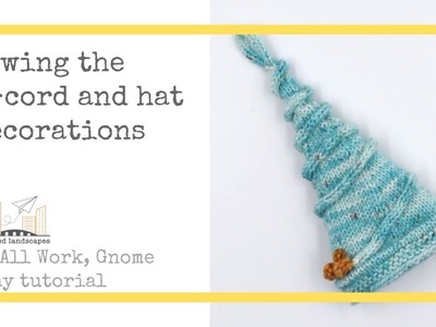 Gnorwen's Hat: sewing i cord and decorations, an All Work, Gnome Play tutorial