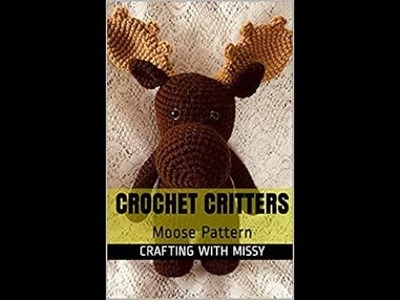 Crochet Critters: Moose Pattern