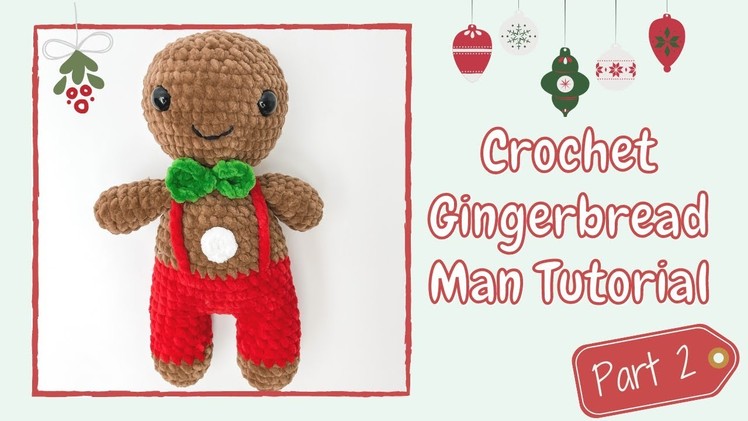 Easy Crochet Gingerbread Man 2021 (Tutorial Part 2) | Free Amigurumi Christmas Pattern for Beginners
