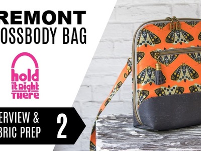 How to sew the Tremont Crossbody Bag (Tutorial 2 of 6) - Overview & Fabric Prep