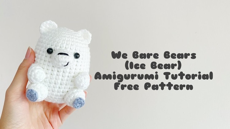 We Bare Bears (Ice Bear) Amigurumi Tutorial | FREE PATTERN