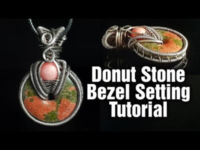 Donut Stone Bezel Setting Wire Wrap Tutorial: Best Way to Wrap a Donut Shaped Stone. DIY Jewelry