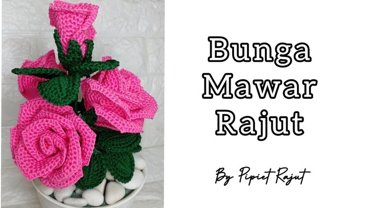 Crochet Flowers || Bunga Mawar Rajut || Step By Step Tutorial || Beginners Friendly @PIPIET RAJUT