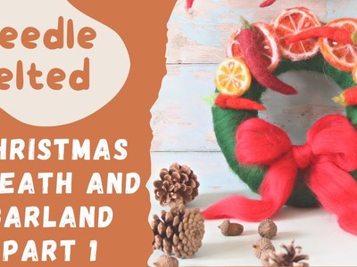 Christmas DIY: How to make a needle felted christmas wreath and garland that looks shop bought!