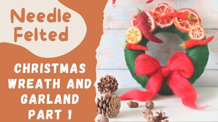 Christmas DIY: How to make a needle felted christmas wreath and garland that looks shop bought!