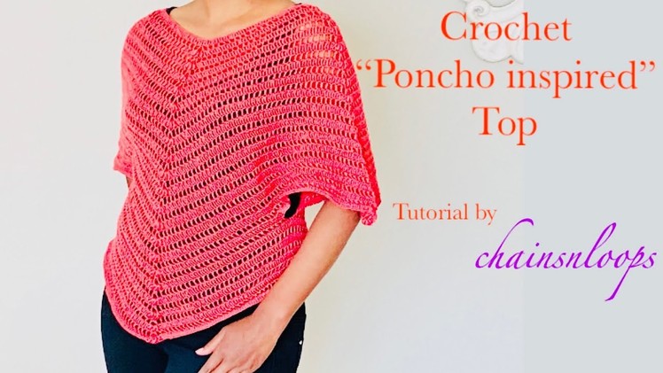 Crochet “Poncho inspired” Top tutorial by chainsnloops